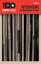 Load image into Gallery viewer, 100 Words or Less: Interviews from Independent Culture