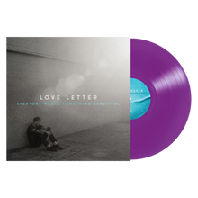 Load image into Gallery viewer, Love Letter "Everyone Wants Something Beautiful"