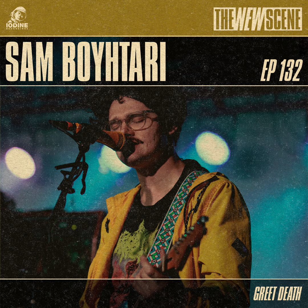 Ep.132: Sam Boyhtari of Greet Death