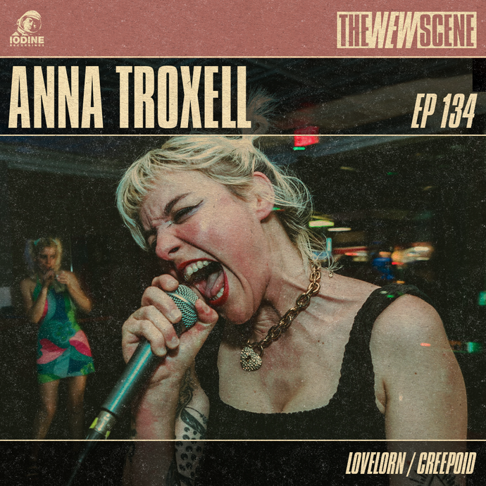 Ep.134: Anna Troxell of Lovelorn / Creepoid