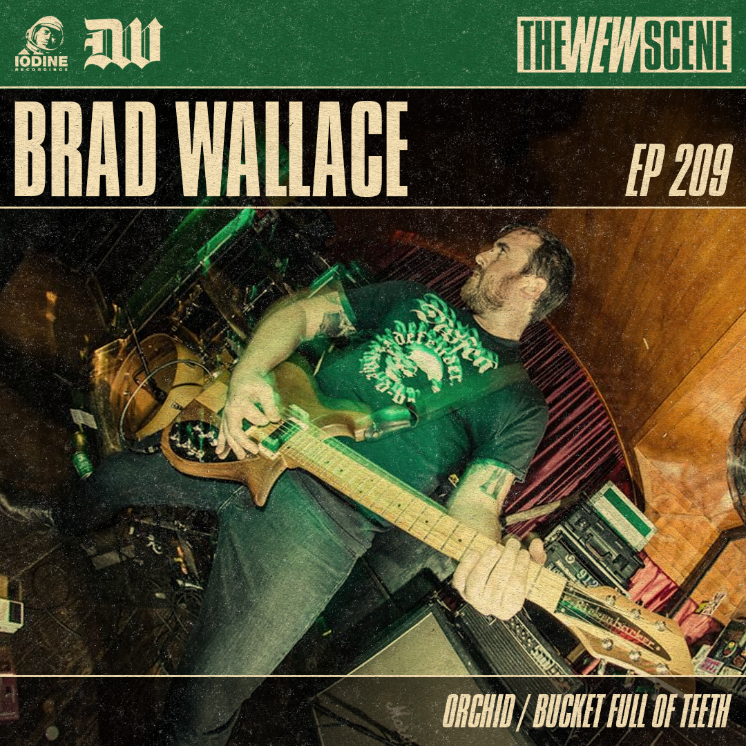 Ep.209: Brad Wallace of Orchid / Bucket Full of Teeth