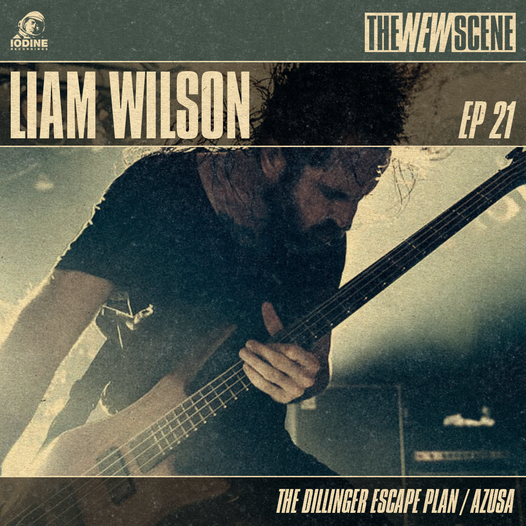 Ep.21: Liam Wilson of The Dillinger Escape Plan / Azusa