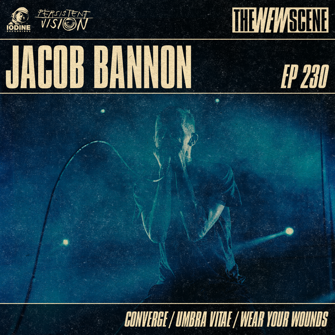 Ep.230: Jacob Bannon of Converge / Umbra Vitae / Wear Your Wounds