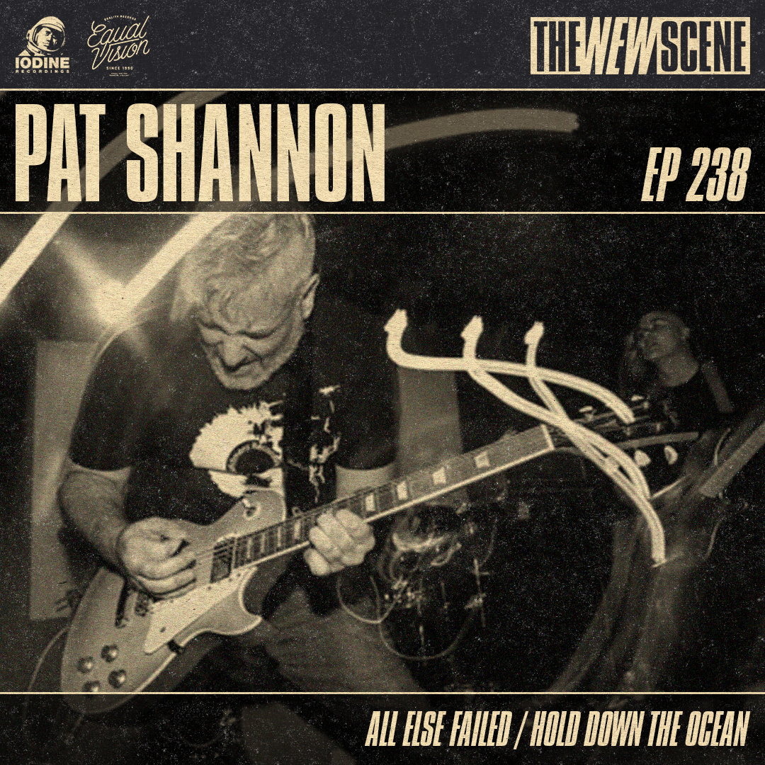Ep. 238: Pat Shannon of All Else Failed / Hold Down The Ocean + Artist Spotlight: Ben Bakker of In Transit