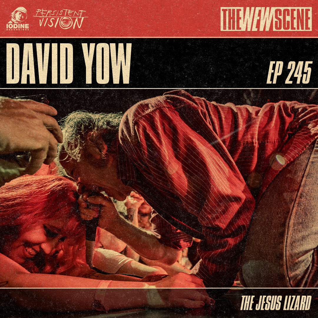 Ep. 245: David Yow of The Jesus Lizard