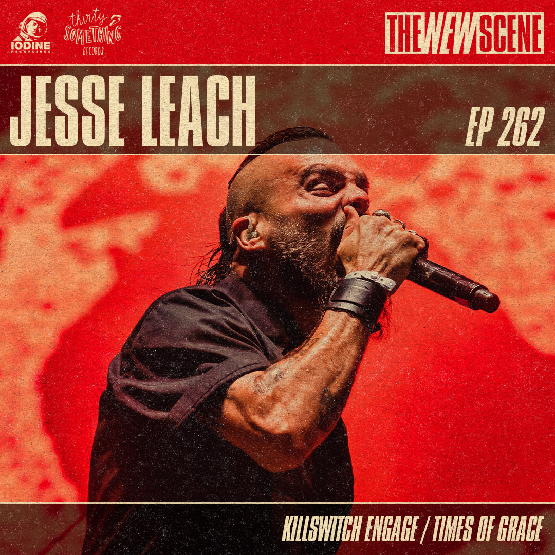 Ep. 262: Jesse Leach of Killswitch Engage / Times of Grace