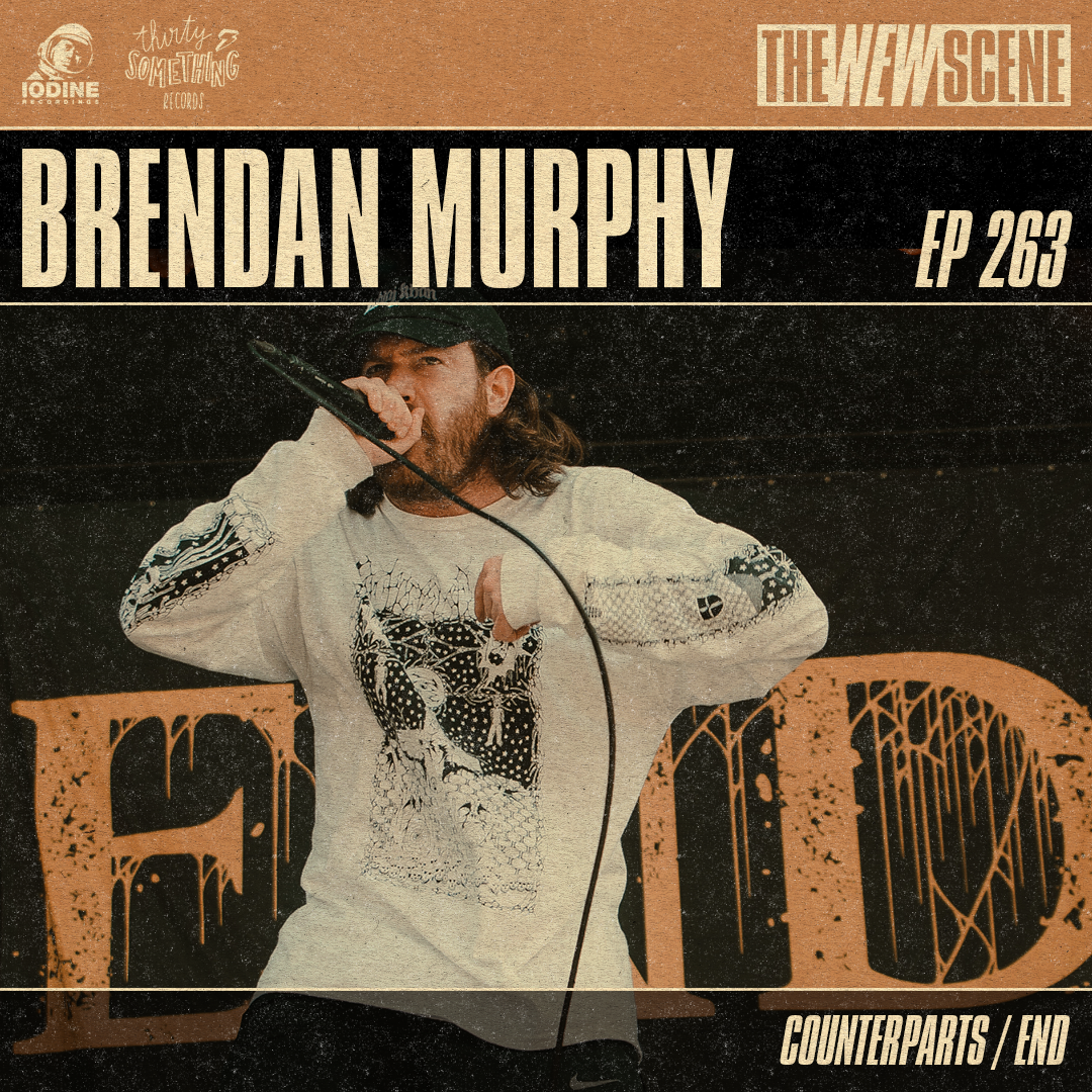 Ep. 263: Brendan Murphy of Counterparts / END
