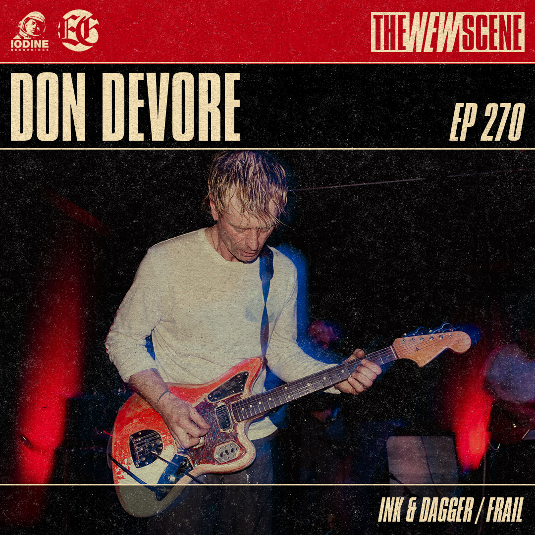 Ep. 270: Don Devore of Ink & Dagger / Frail – Iodine Recordings