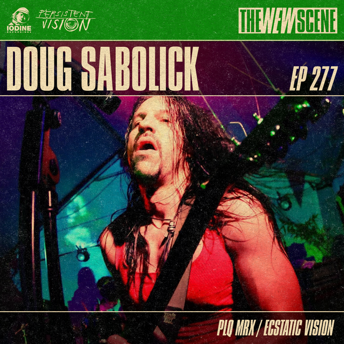 Ep. 277: Doug Sabolick of PLQ MRX / Ecstatic Vision