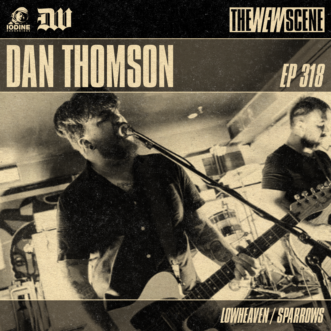 Ep. 318: Dan Thomson of Lowheaven / Sparrows