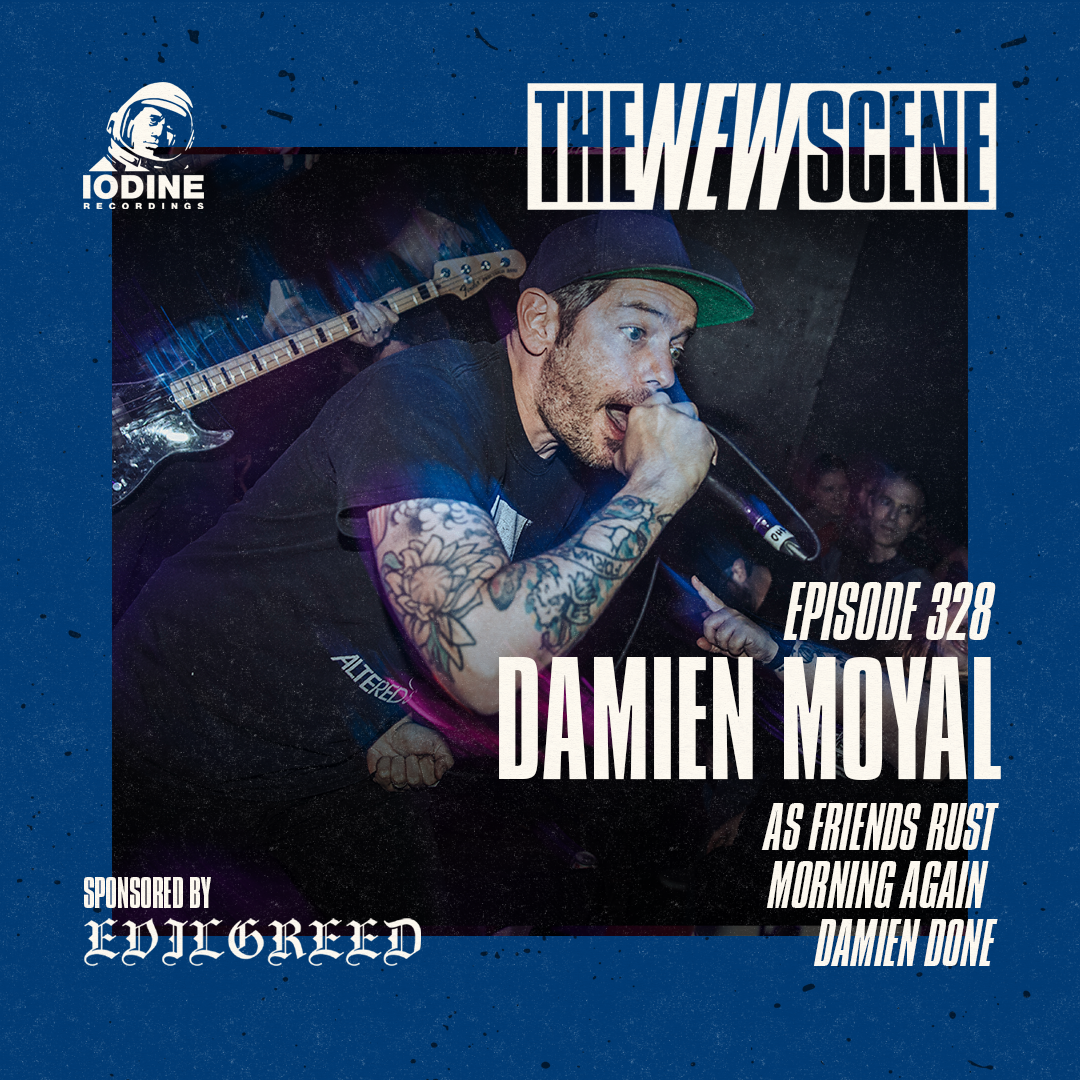 Ep. 328: Damien Moyal of As Friends Rust / Morning Again / Damien Done
