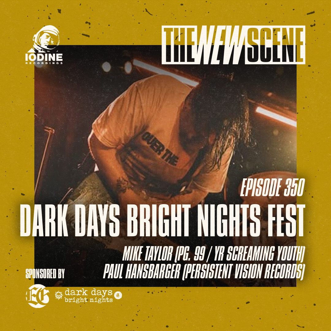 Ep. 350: Dark Days Bright Nights Fest w/ Mike Taylor (Pg. 99) and Paul Hansbarger (Persistent Vision Records)