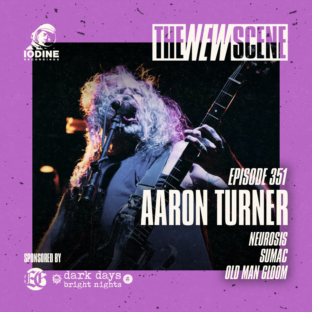 Ep. 351: Aaron Turner of Neurosis / Sumac / Old Man Gloom