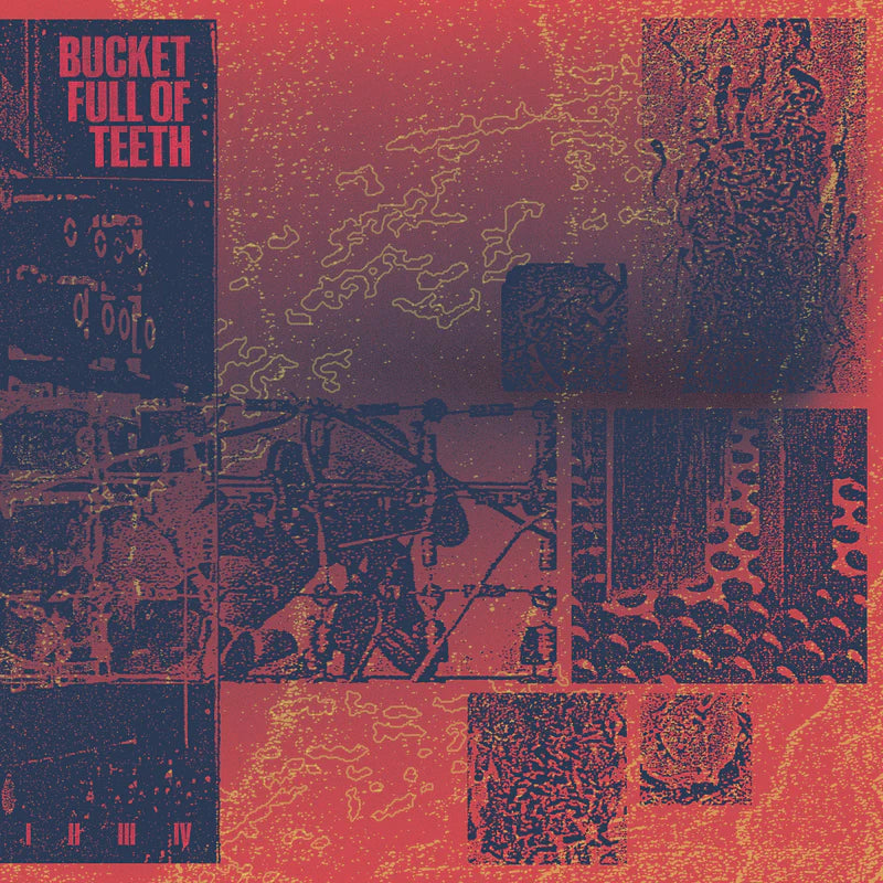 Bucket Full Of Teeth 'I / II / III / IV'