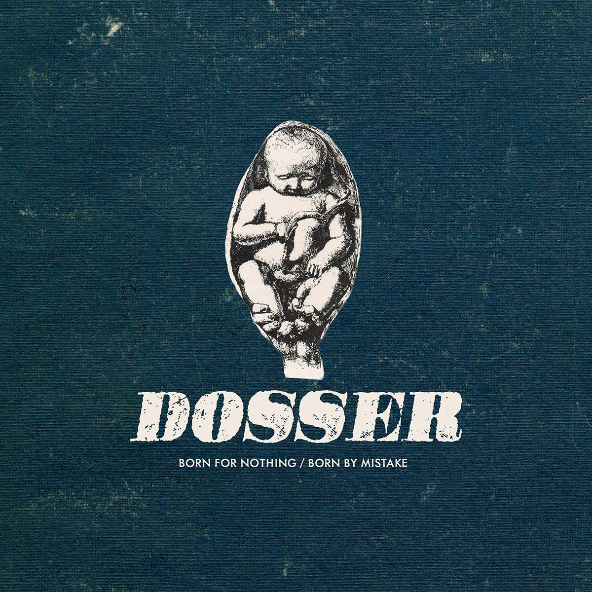 Dosser 'Born for Nothing/Born by Mistake'