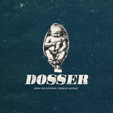 Load image into Gallery viewer, Dosser 'Born for Nothing/Born by Mistake'
