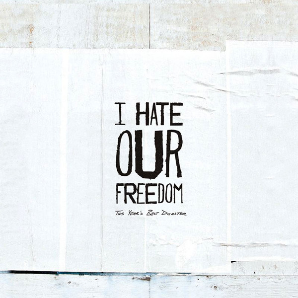 I Hate Our Freedom 'This Year's Best Disaster'