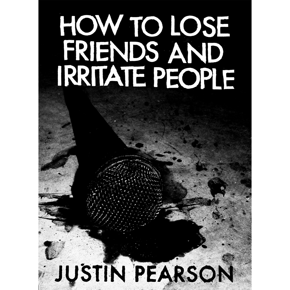 How To Lose Friends and Irritate People