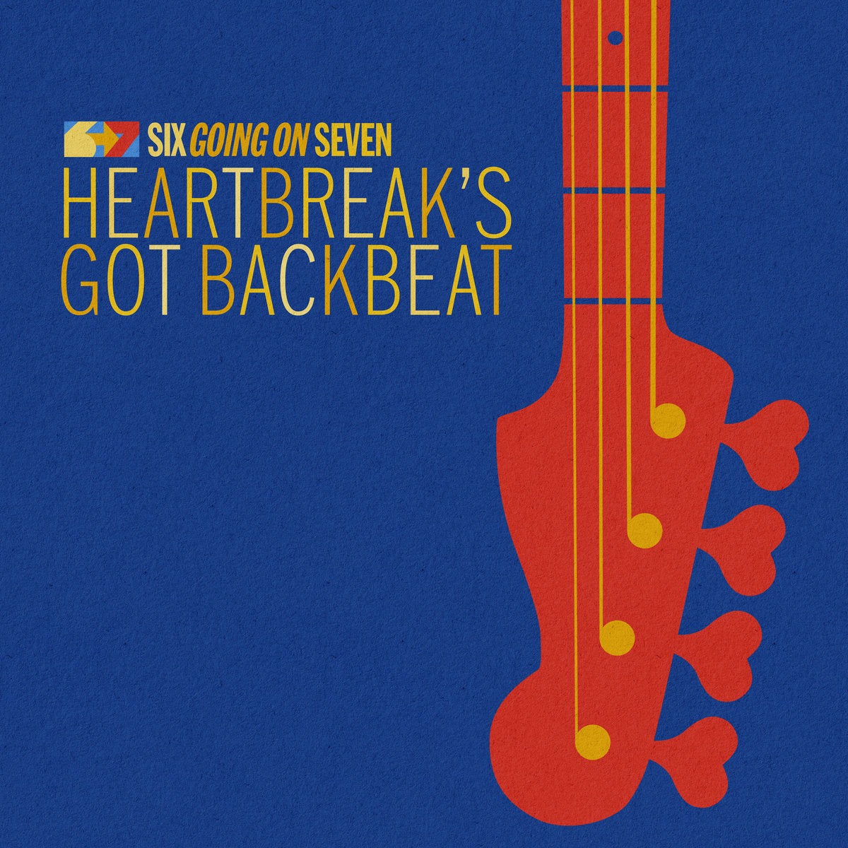 Six Going On Seven 'Heartbreak's Got Backbeat'