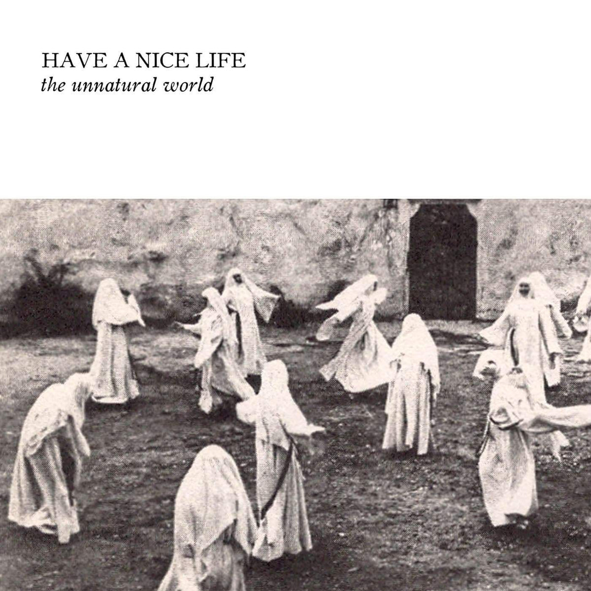 Have a Nice Life 'The Unnatural World'