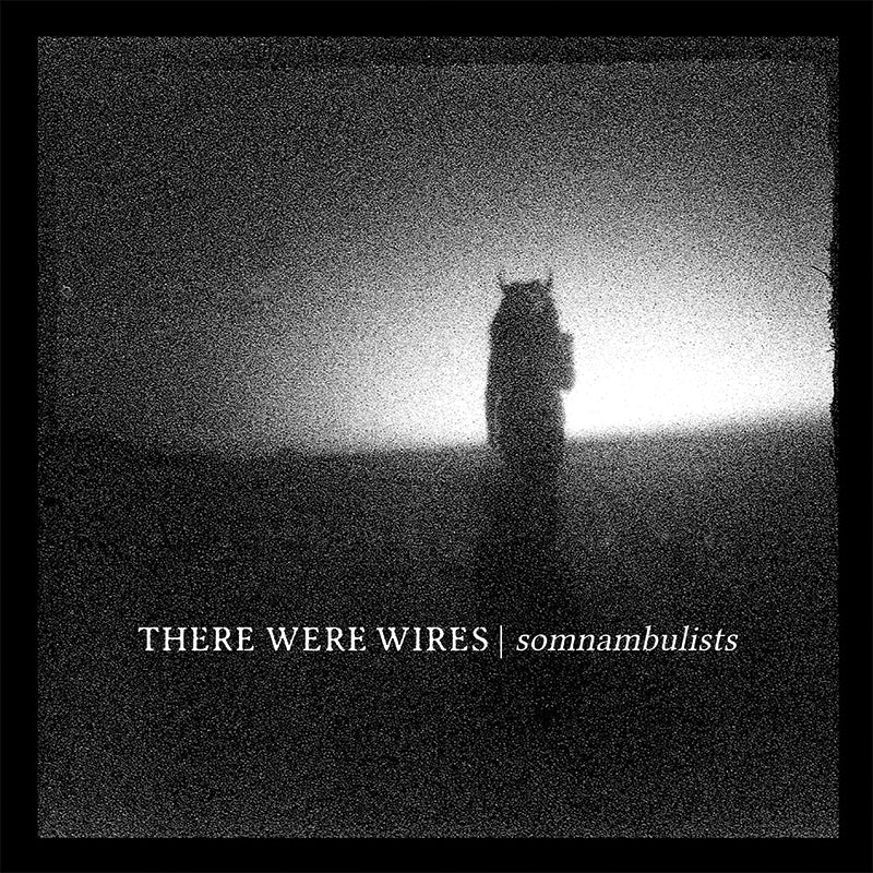 There Were Wires 'Somnambulists'